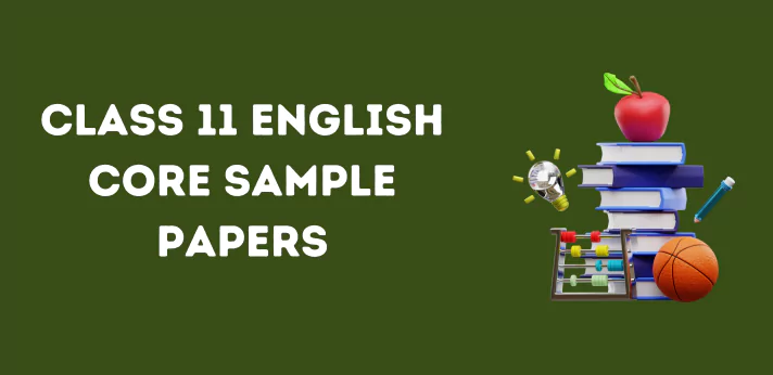 Class 11 English Core Sample Papers