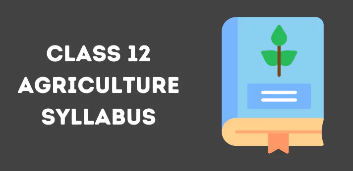 Class 12 Agriculture Syllabus