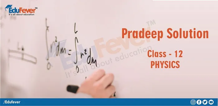 Class 12 Physics Pradeep Solution