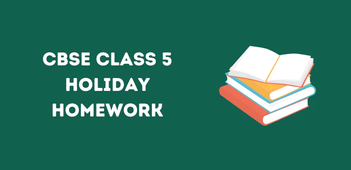 Class 5 Holiday Homework
