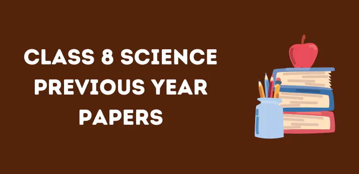 Class 8 Science Previous year Papers