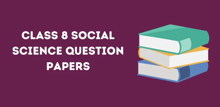 Class 8 Social Science Question Papers