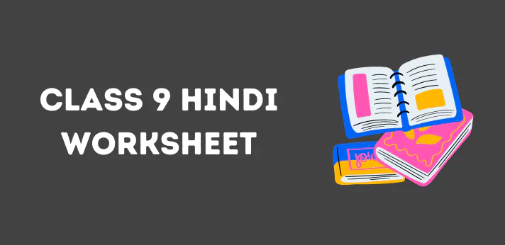 CBSE Class 9 Hindi Worksheets