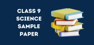 Class 9 Science Sample Paper