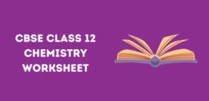 CBSE Class 12 Chemistry Worksheet