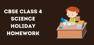 CBSE Class 4 Science Holiday Homework