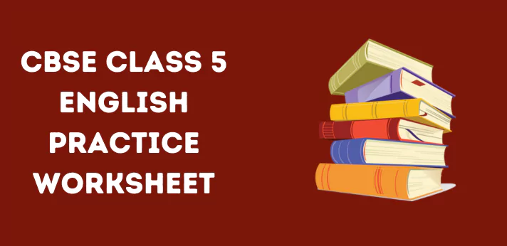 CBSE Class 5 English Practice Worksheet