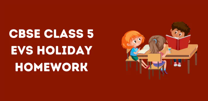 cbse-class-5-evs-holiday-homework