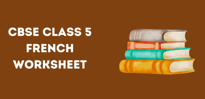 CBSE Class 5 French Worksheet
