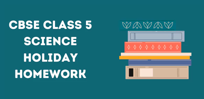 cbse-class-5-science-holiday-homework