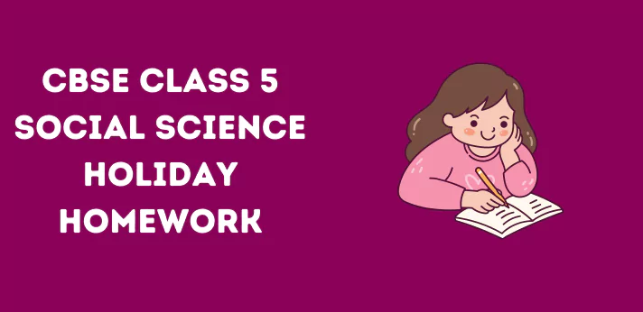 cbse-class-5-social-science-holiday-homework
