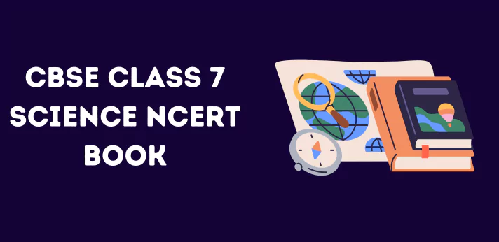 CBSE Class 7 Science NCERT Book