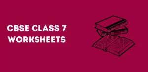 CBSE Class 7 Worksheets