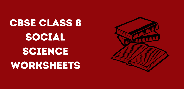 cbse Class 8 Social Science Worksheets