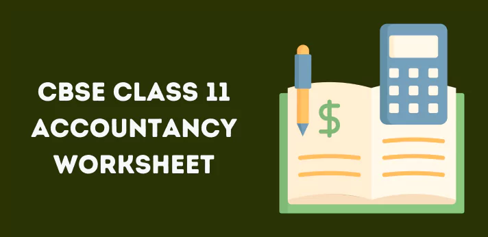 CBSE Class 11 Accountancy Worksheet