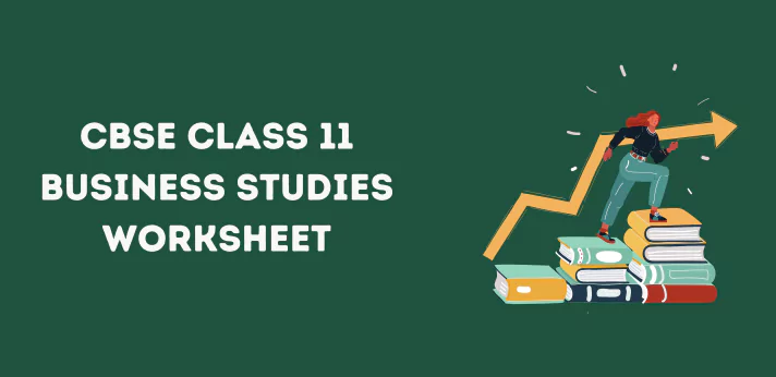 CBSE Class 11 Business Studies Worksheet