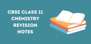 CBSE Class 11 Chemistry Revision Notes