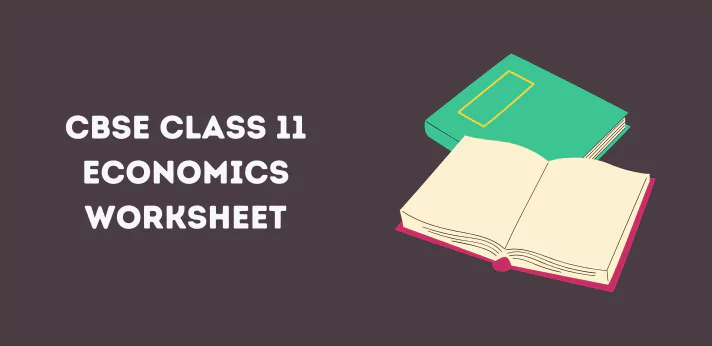 CBSE Class 11 Economics Worksheet