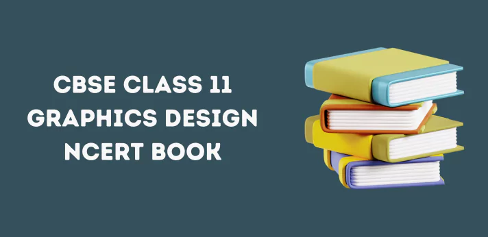 CBSE Class 11 Graphics Design NCERT Book