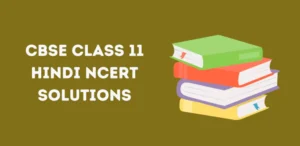 CBSE Class 11 Hindi NCERT Solutions