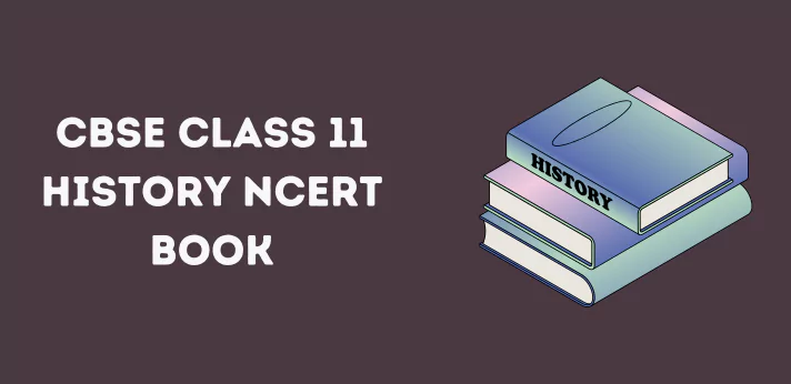 CBSE Class 11 History NCERT Book