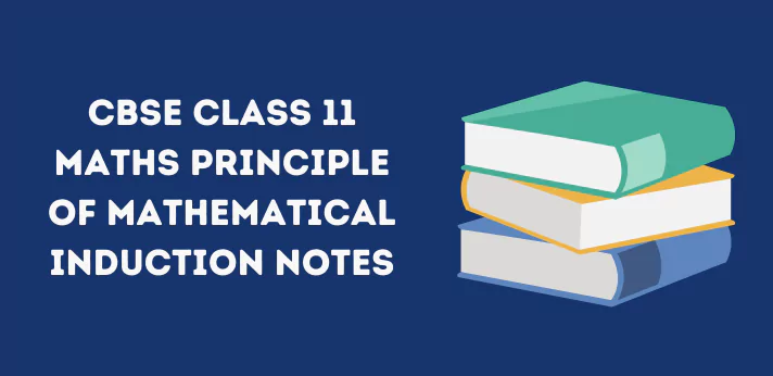 CBSE Class 11 Maths Principle of Mathematical Induction Notes