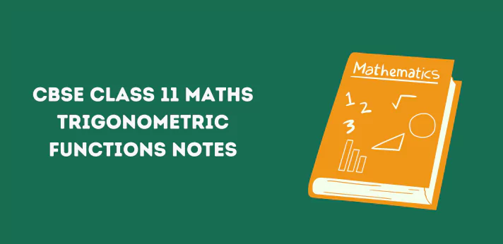 CBSE Class 11 Maths Trigonometric Functions Notes