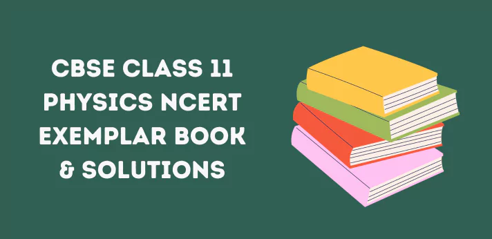 CBSE Class 11 Physics NCERT Exemplar Book & Solutions