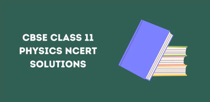 CBSE Class 11 Physics NCERT Solutions
