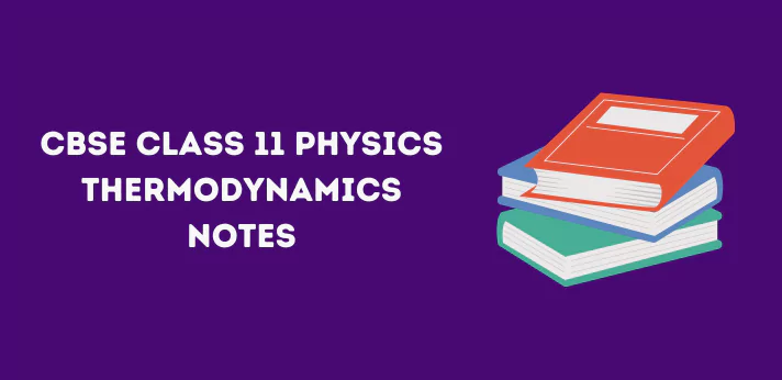 CBSE Class 11 Physics Thermodynamics Notes