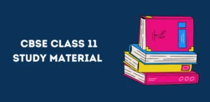 CBSE Class 11 Study Material