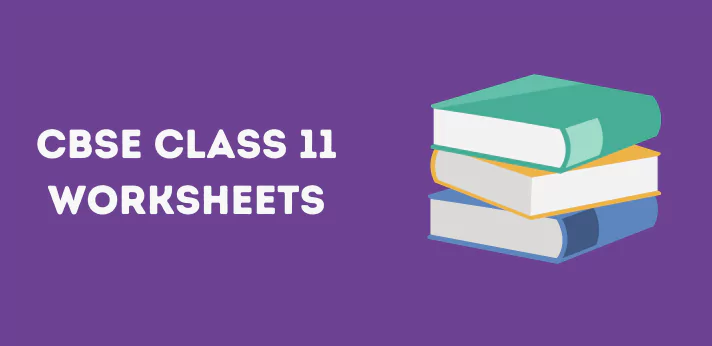 CBSE Class 11 Worksheets
