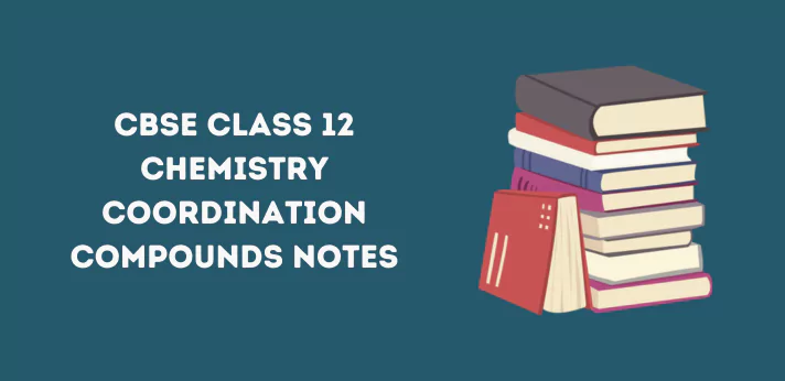 CBSE Class 12 Chemistry Coordination Compounds Notes