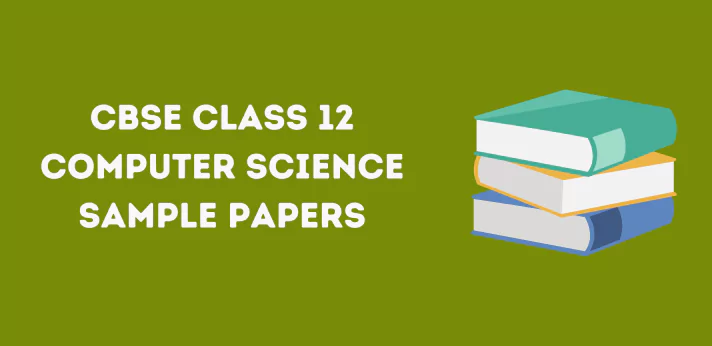 CBSE Class 12 Computer Science Sample Papers