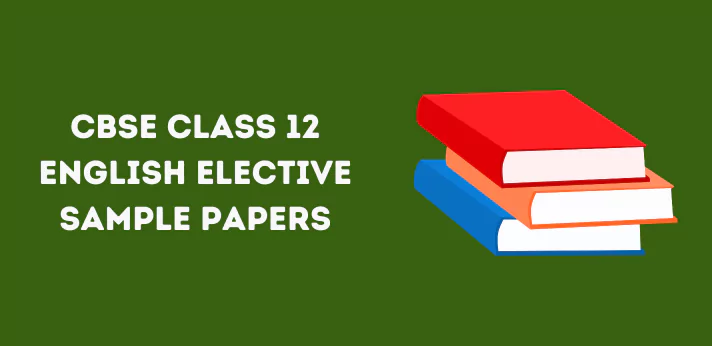 CBSE Class 12 English Elective Sample Papers