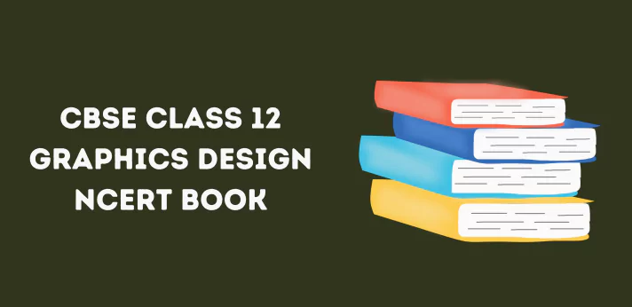 CBSE Class 12 Graphics Design NCERT Book