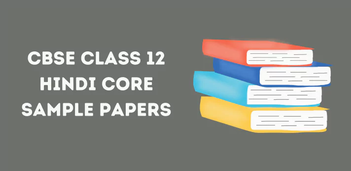 CBSE Class 12 Hindi Core Sample Papers