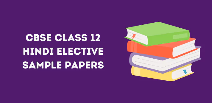 CBSE Class 12 Hindi Elective Sample Papers