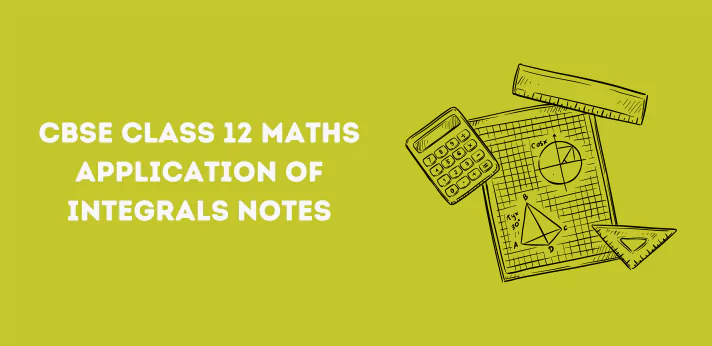 CBSE Class 12 Maths Application of Integrals Notes