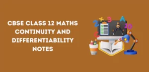 CBSE Class 12 Maths Continuity and Differentiability Notes