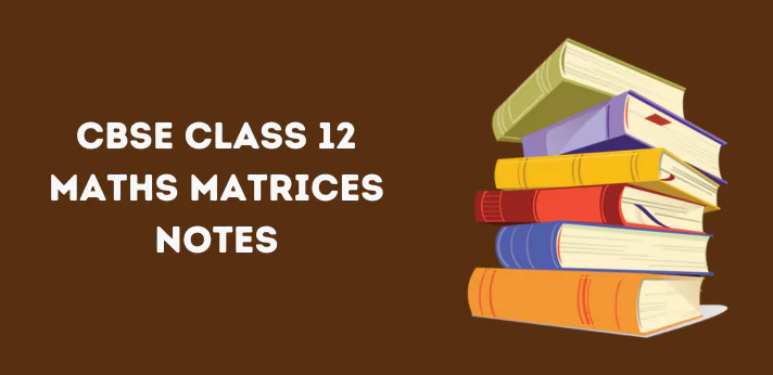 CBSE Class 12 Maths Matrices Notes