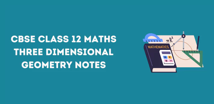 CBSE Class 12 Maths Three Dimensional Geometry Notes