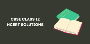 CBSE Class 12 NCERT Solutions