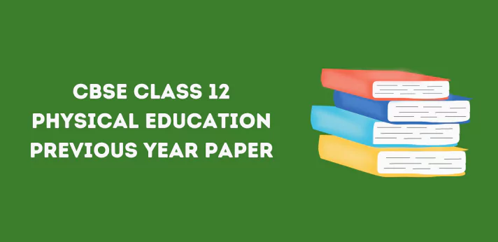 CBSE Class 12 Physical Education Previous Year Paper