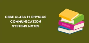 CBSE Class 12 Physics Communication Systems Notes