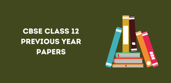 CBSE Class 12 Previous Year Papers