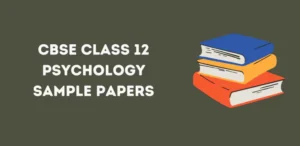 CBSE Class 12 Psychology Sample Papers