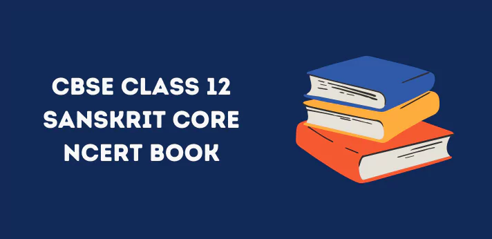 CBSE Class 12 Sanskrit Core NCERT Book
