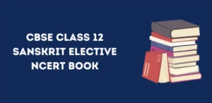 CBSE Class 12 Sanskrit Elective NCERT Book