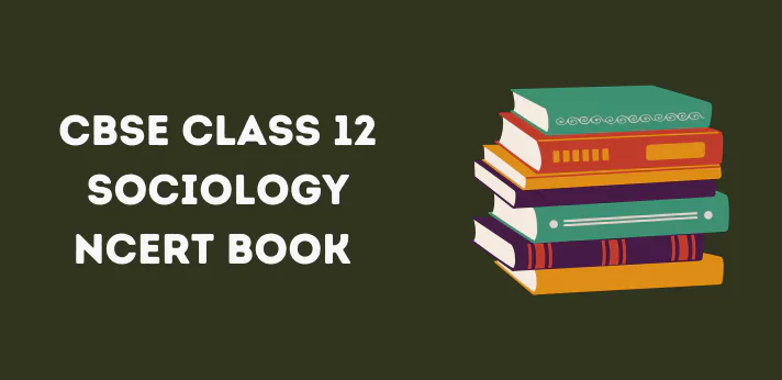 CBSE Class 12 Sociology NCERT Book